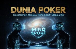 Dunia poker: Transformasi Menuju “Mind Sport” Global 2025 dunia poker